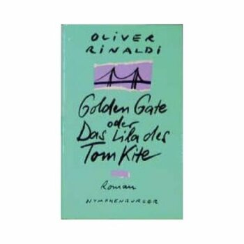 Oliver Rinaldi: Golden Gate oder das Lila des Tom Kite